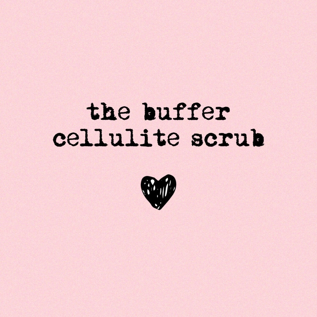 THE BUFFER (cellulite scrub)
